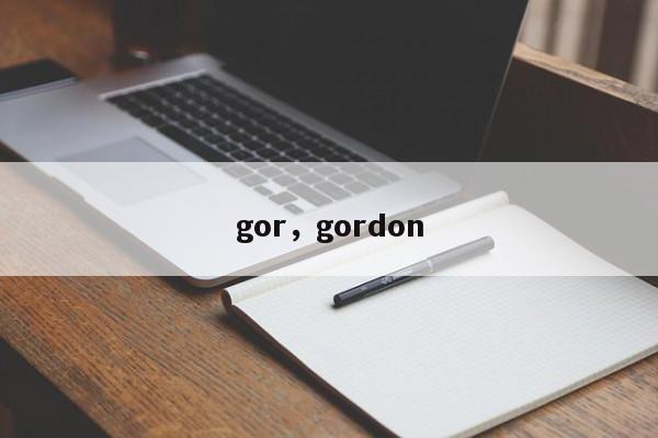 gor，gordon